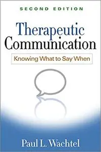 Therapeutic Communication, Second Edition: Knowing What to Say When