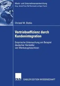 Vertriebseffizienz durch Kundenintegration: Empirische Untersuchung am Beispiel deutscher Hersteller von Werkzeugmaschinen