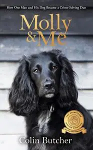 Molly and Me: An extraordinary tale of second chances and how a dog and her owner became the ultimate pet-detective duo