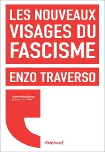 Enzo Traverso, "Les nouveaux visages du fascisme"