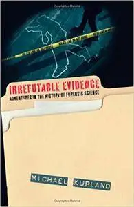 Irrefutable Evidence: Adventures in the History of Forensic Science