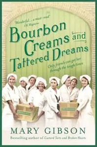 «Bourbon Creams and Tattered Dreams» by Mary Gibson