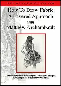 How To Draw Fabric - A Layered Approach with Matthew Archambault [repost]