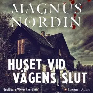 «Huset vid vägens slut» by Magnus Nordin