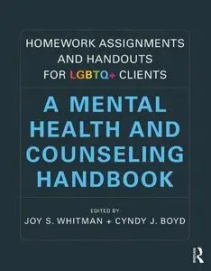 Homework Assignments and Handouts for LGBTQ+ Clients: A Mental Health and Counseling Handbook