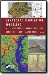 Robert Costanza (Editor), «Landscape Simulation Modeling: A Spatially Explicit, Dynamic Approach»