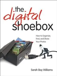 The Digital Shoebox: How to Organize, Find, and Share Your Photos (Repost)