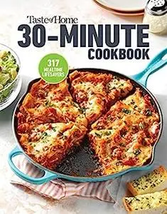 Taste of Home 30 Minute Cookbook: With 317 half-hour recipes, there's always time for a homecooked meal.