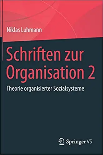 Schriften zur Organisation 2: Theorie organisierter Sozialsysteme