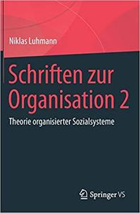 Schriften zur Organisation 2: Theorie organisierter Sozialsysteme