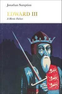 Edward III: A Heroic Failure (Penguin Monarchs)