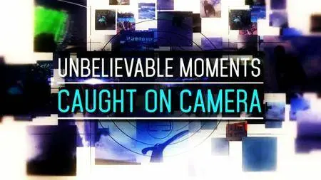 ITV - Unbelievable Moments: Caught on Camera Series 1 (2016)