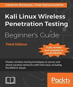 Kali Linux Wireless Penetration Testing Beginner's Guide - 3rd Edition