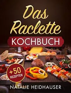Das Raclette Kochbuch