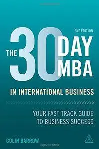 The 30 Day MBA in International Business: Your Fast Track Guide to Business Success, Second Edition