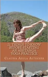 21 Things to Know Before Starting an Ashtanga Yoga Practice