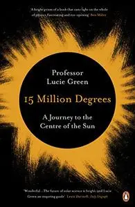 15 Million Degrees: A Journey to the Centre of the Sun