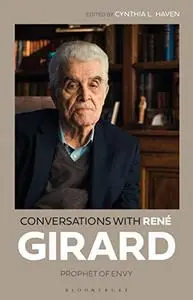 Conversations with René Girard: Prophet of Envy