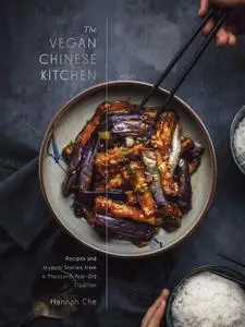 The Vegan Chinese Kitchen: Recipes and Modern Stories from a Thousand-Year-Old Tradition