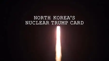 BBC - Panorama, North Korea's Nuclear Trump Card (2017)