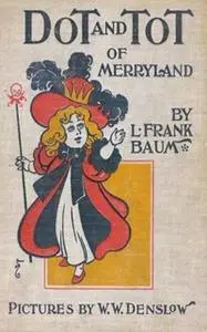 «Dot and Tot of Merryland» by L. Frank Baum