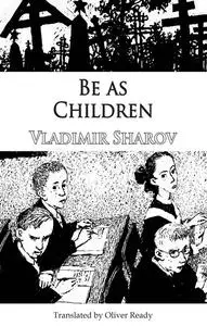 «Be as Children» by Vladimir Sharov