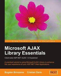 Microsoft AJAX Library Essentials: Client-side ASP.NET AJAX 1.0 Explained (repost)