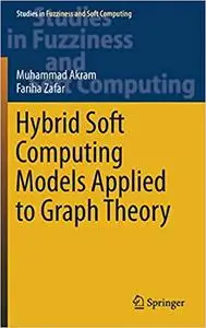 Hybrid Soft Computing Models Applied to Graph Theory