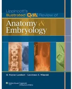 Lippincott's Illustrated Q&A Review of Anatomy and Embryology [Repost]