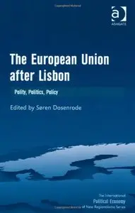 The European Union After Lisbon: Polity, Politics, Policy