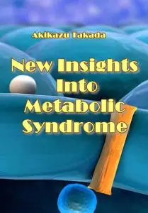 "New Insights Into Metabolic Syndrome" ed. by Akikazu Takada