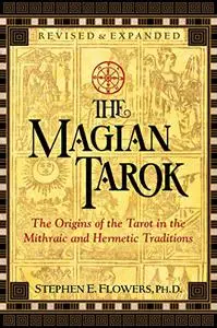 The Magian Tarok: The Origins of the Tarot in the Mithraic and Hermetic Traditions (Repost)