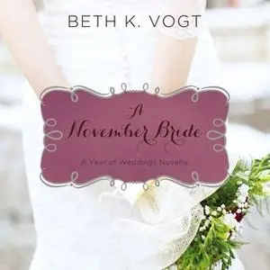 «A November Bride» by Beth K. Vogt