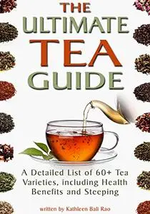 The Ultimate Tea Guide: A Detailed List of 60+ Tea Varieties