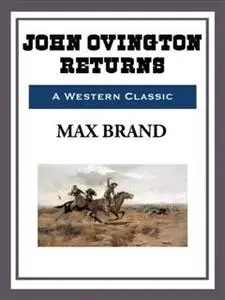 «John Ovington Returns» by Max Brand