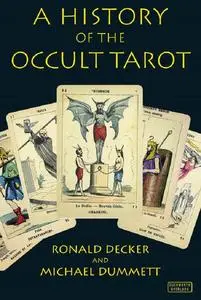 «A History of the Occult Tarot» by Michael Dummett, Ronald Decker