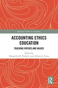 Accounting Ethics Education: Teaching Virtues and Values