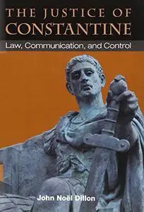 The Justice of Constantine: Law, Communication, and Control