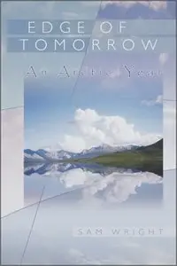 Edge of Tomorrow: An Arctic Year (Northwest Voices Essay Series)