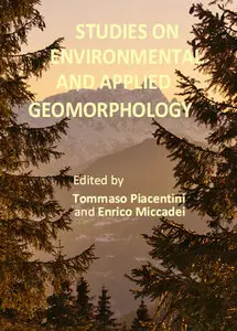 "Studies on Environmental and Applied Geomorphology" ed. by Tommaso Piacentini and Enrico Miccadei  (Repost)