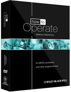 How to Operate: For MRCS Candidates and Other Surgical Trainees