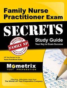 Family Nurse Practitioner Exam Secrets Study Guide: NP Test Review for the Nurse Practitioner Exam