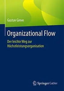 Organizational Flow: Der leichte Weg zur Höchstleistungsorganisation (Repost)