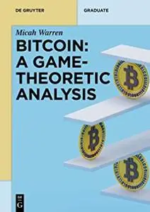 Bitcoin: A Game-Theoretic Analysis (De Gruyter Textbook)