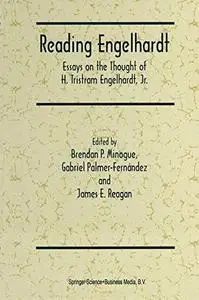 Reading Engelhardt: Essays on the Thought of H. Tristram Engelhardt, Jr.