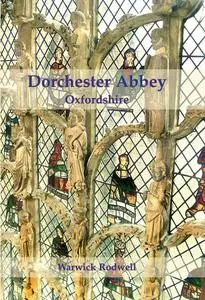 «Dorchester Abbey, Oxfordshire» by Warwick Rodwell