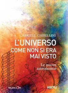Gabriele Ghisellini - L’universo come non si era mai visto