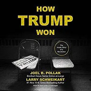 How Trump Won: The Inside Story of a Revolution [Audiobook]