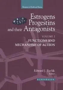 Estrogens, Progestins, and Their Antagonists: Functions and Mechanisms of Action