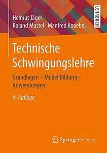 Technische Schwingungslehre: Grundlagen - Modellbildung - Anwendungen [Repost]